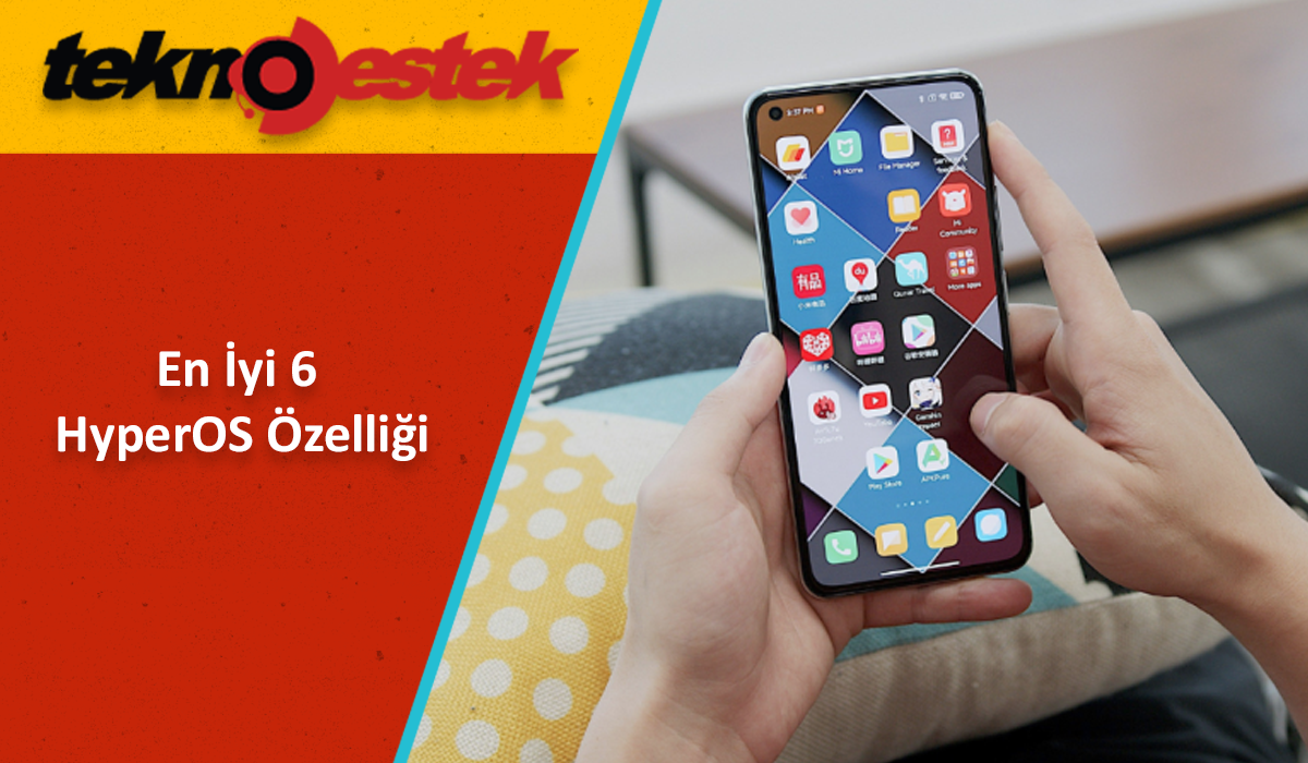 Kaçırmamanız Gereken En İyi 6 HyperOS Özelliği