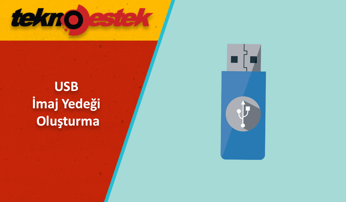 USB Imaj Yedegi Olusturma - Windows 11 USB İmaj Yedeği Oluşturma