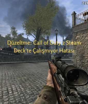 Call of Duty 2 Steam Deck'te Çalışmıyor Hatası