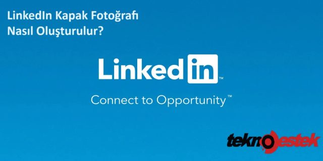 LinkedIn Kapak Fotoğrafı Nasıl Oluşturulur