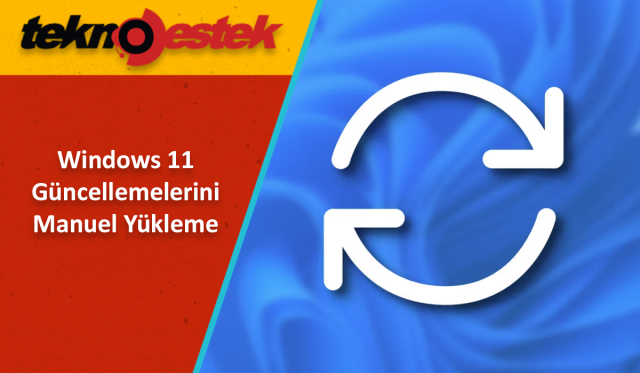 Windows 11 Güncellemeleri Manuel Yükleme Yöntemleri