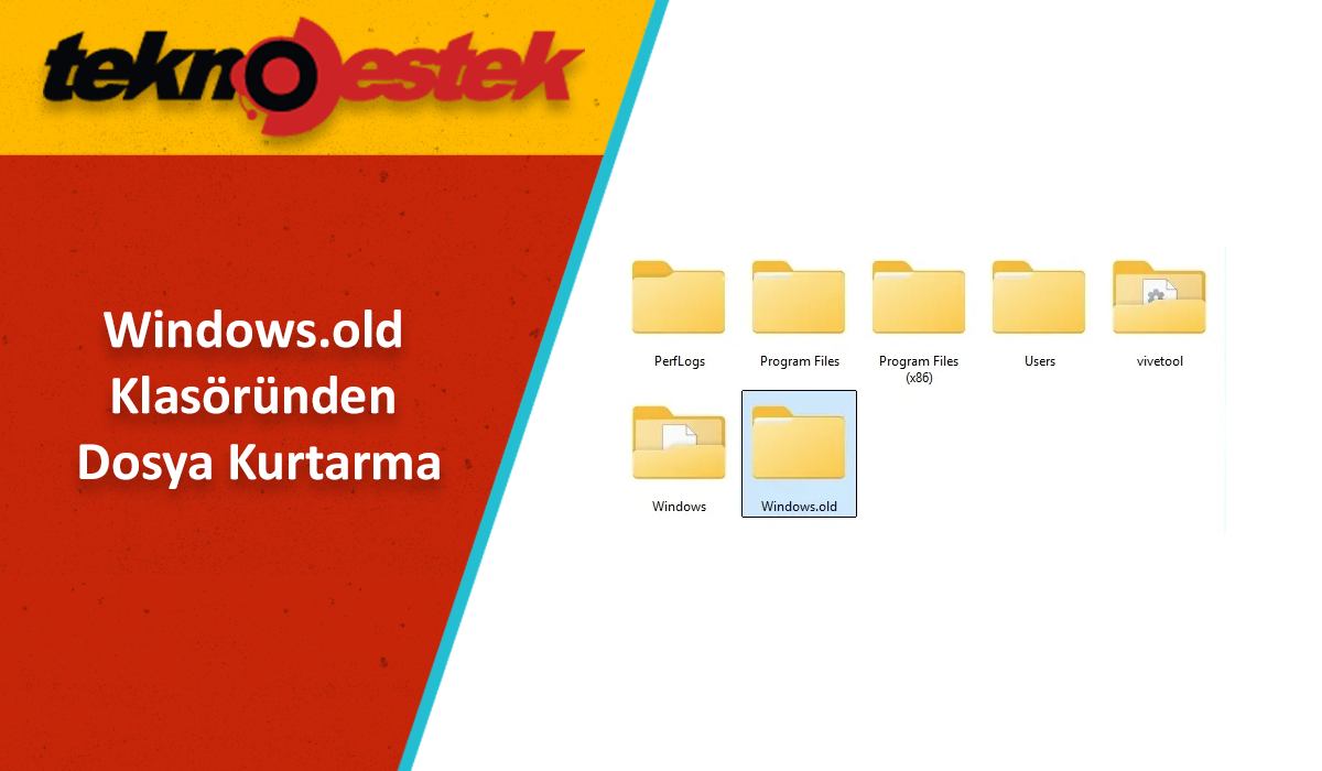 Windows.old Klasöründen Dosya Kurtarma Yöntemi