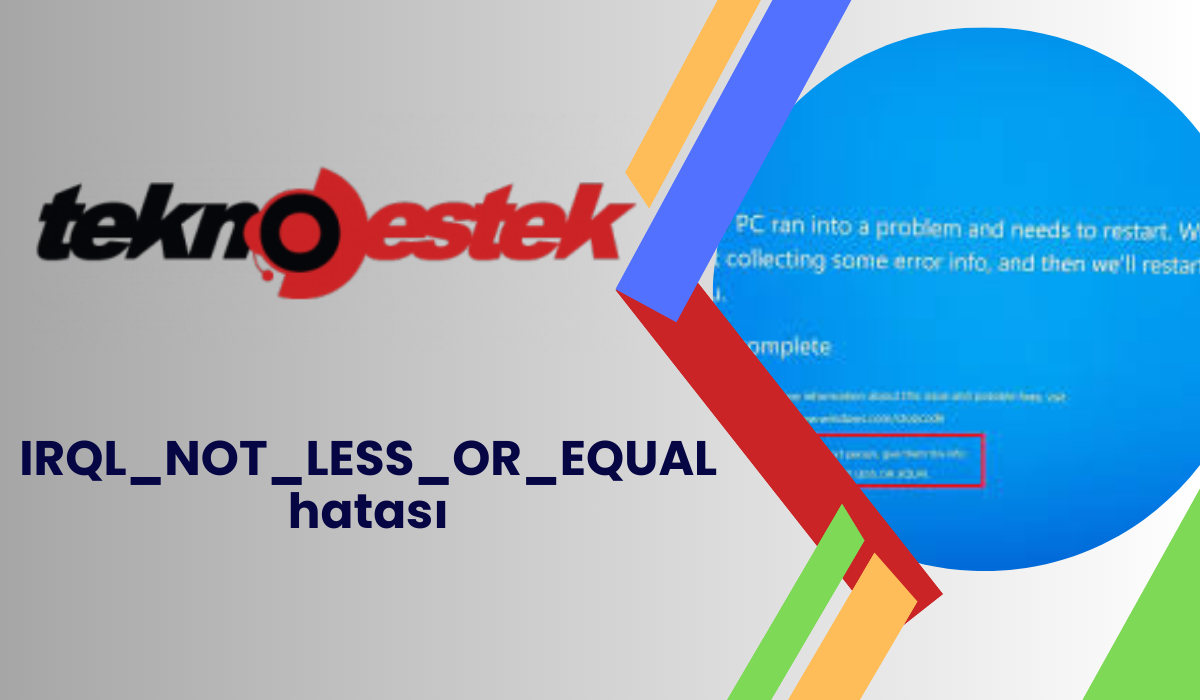 Windows Hata Kodu 0xc000007b 1 1 - IRQL_NOT_LESS_OR_EQUAL hatası