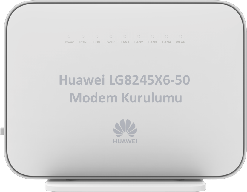 Huawei LG8245X6-50 Modem Kurulumu Nasıl Yapılır