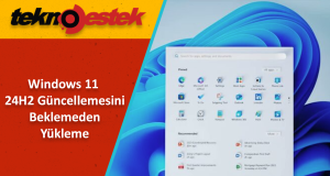 Windows 11 24H2 Güncellemesini Beklemeden Yükleme Adımları