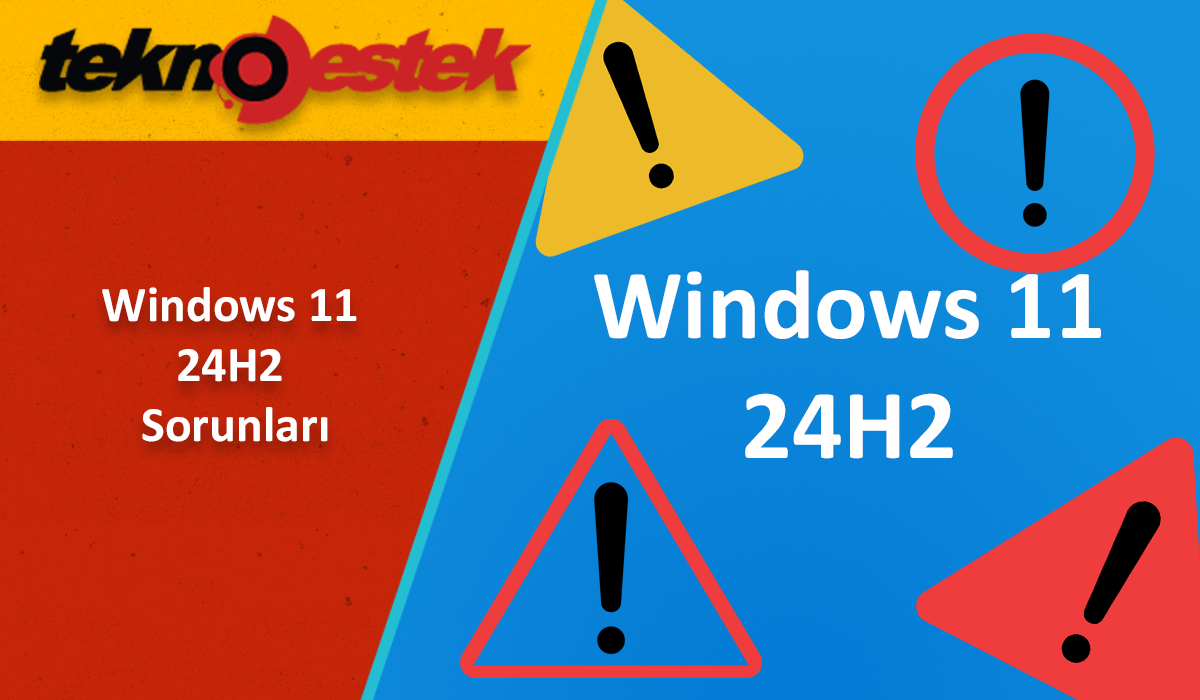 Windows 11 24H2 Sorunları