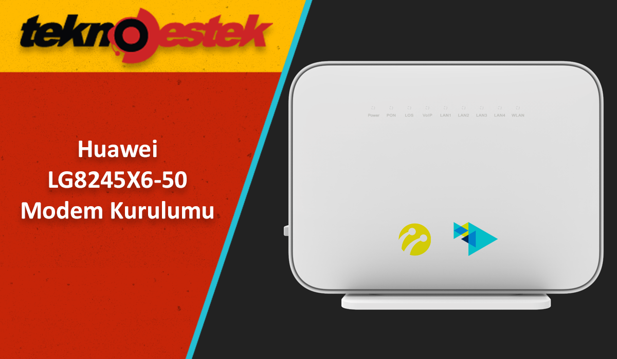 Huawei LG8245X6 50 Modem Kurulumu - Huawei LG8245X6-50 Modem Kurulumu
