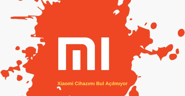 Xiaomi Cihazımı Bul Açılmıyor Ne Yapmalıyım