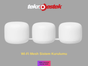 Wi-Fi Mesh Sistem Kurulumu Nasıl Yapılır