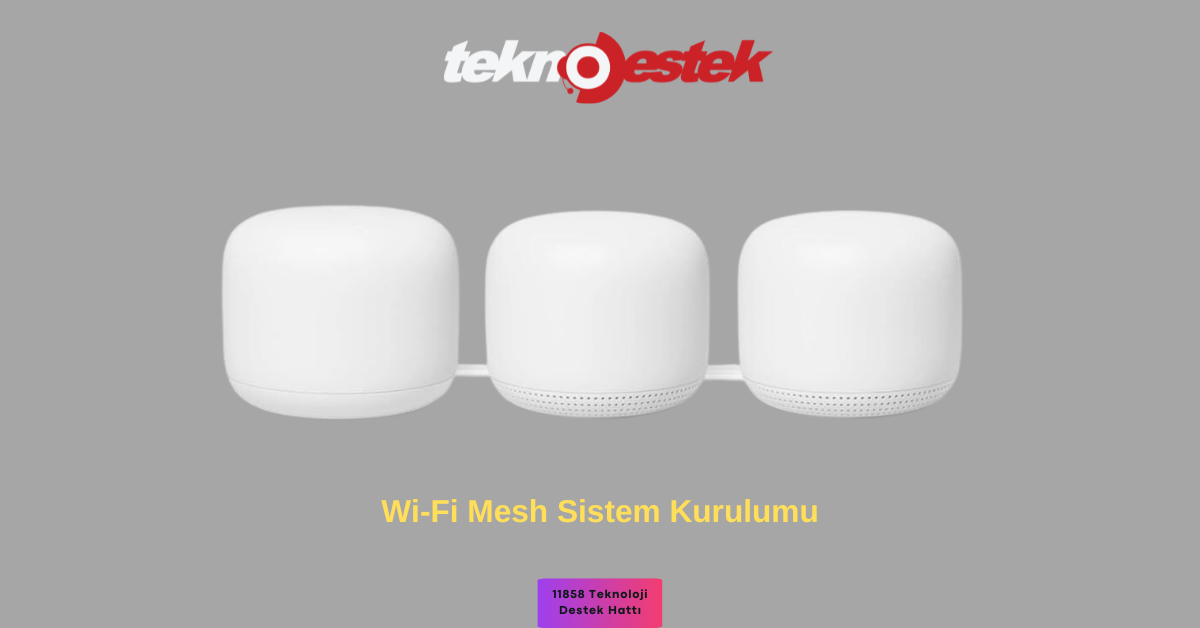 Wi-Fi Mesh Sistem Kurulumu Nasıl Yapılır