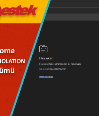 Chrome STATUS_ACCESS_VIOLATION Hatası Çözümü