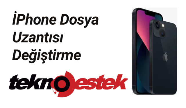 iPhone'da Dosya Türü (Uzantısı) Nasıl Değiştirilir