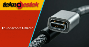 Thunderbolt 4 Nedir? Özellikleri, Avantajları ve Kullanım Alanları