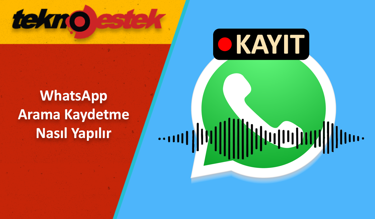 WhatsApp Arama Kaydetme Nasil Yapilir