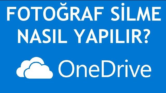 OneDrive'dan Fotoğraflar Nasıl Silinir Yöntemleri