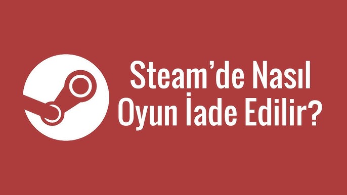Steam de Oyun Nasil Iade Edilir 2 - Steam' de Oyun Nasıl İade Edilir?