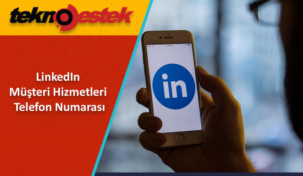 LinkedIn Müşteri Hizmetleri Telefon Numarası