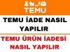 Temu Ürün İadesi Nasıl Yapılır?