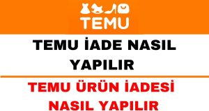 Temu Ürün İadesi Nasıl Yapılır?