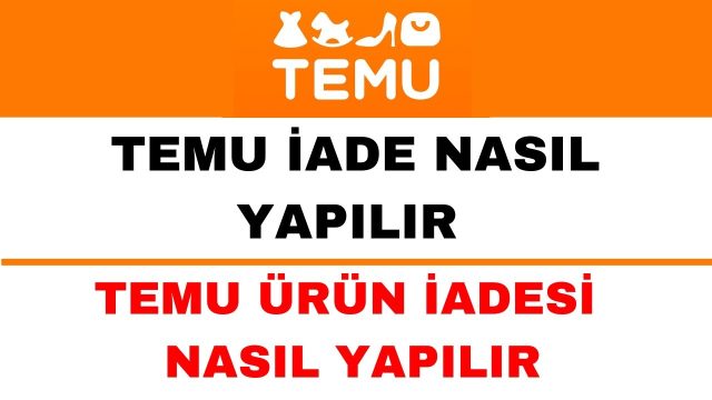 Temu Ürün İadesi Nasıl Yapılır?