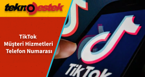 TikTok Müşteri Hizmetleri Telefon Numarası