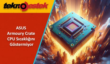 ASUS Armoury Crate CPU Sıcaklığını Göstermiyor Sorun Çözümü