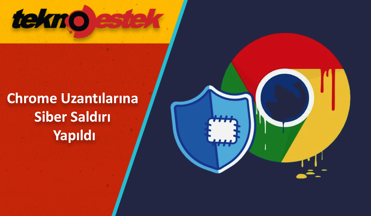 Chrome Uzantılarına Siber Saldırı Yapıldı Chrome Uzantilarina Siber Saldiri Yapildi - Chrome Uzantılarına Siber Saldırı Yapıldı