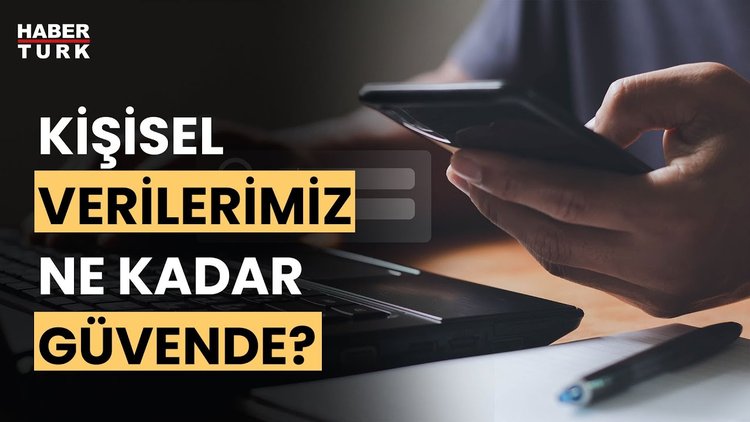Kişisel Verilerimiz Ne Kadar Güvende - Kişisel Verilerimiz Ne Kadar Güvende