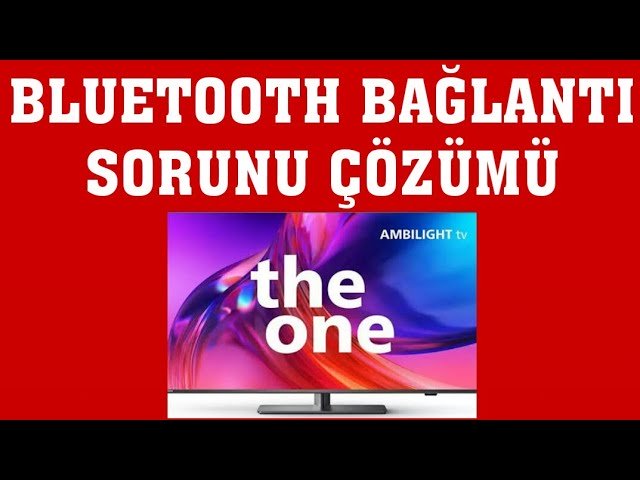 akıllı tv Bluetooth bağlanmıyor