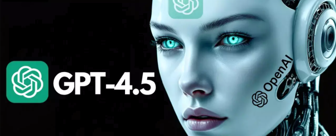 ChatGPT 4.5 1 - ChatGPT 4.5 Özellikleri Yapay Zekanın Yeni Dönemi