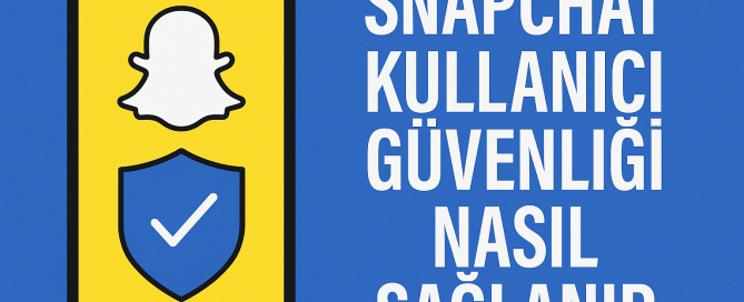 Snapchat Kullanıcı Güvenliği Nasıl Sağlanır Yolları Neler