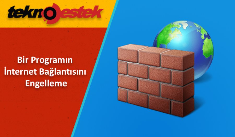 Bir Programın İnternetle Bağlantısını Kesmek