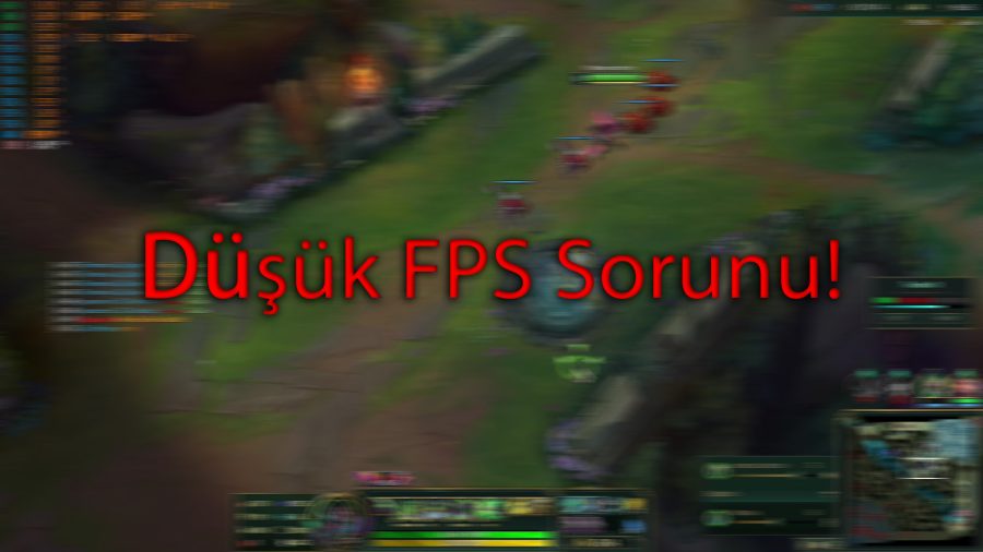 LoL FPS Artırma Nasıl Yapılır Yolları Neler
