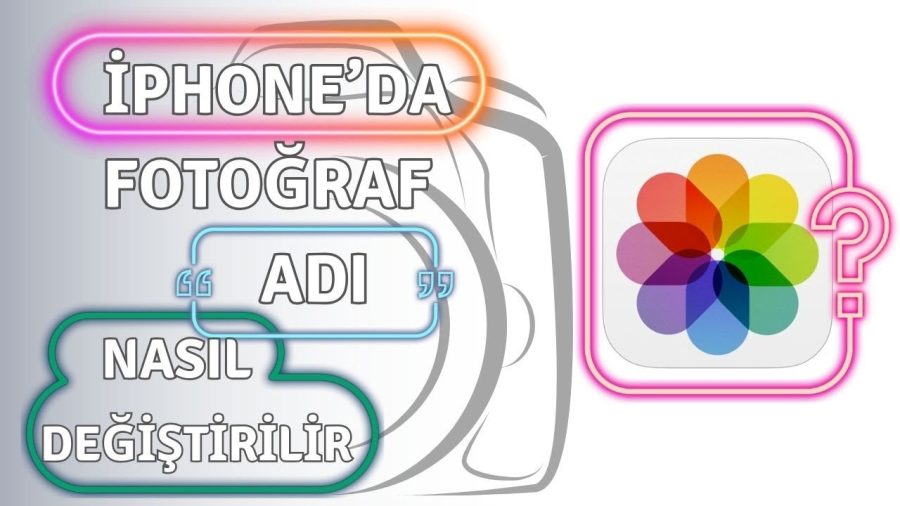 iPhone'da Fotoğraf İsmi Değiştirme nasıl yapılır