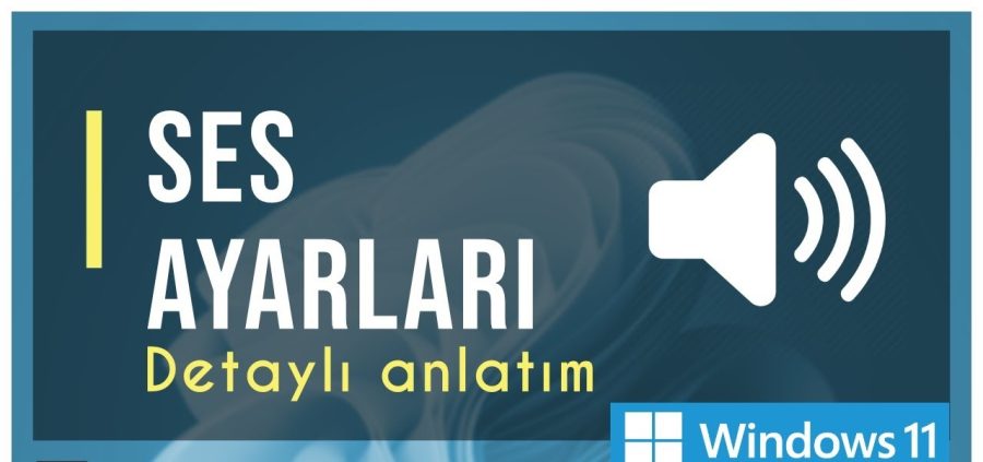 W11 de Uygulamaya Özel Ses Ayarı Nasıl Yapılır Yöntemleri W11 de Uygulamaya Özel Ses Ayarı Nasıl Yapılır Yöntemleri