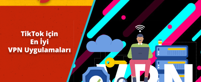 TikTok için En İyi VPN Uygulamaları TikTok En İyi VPN Uygulamaları