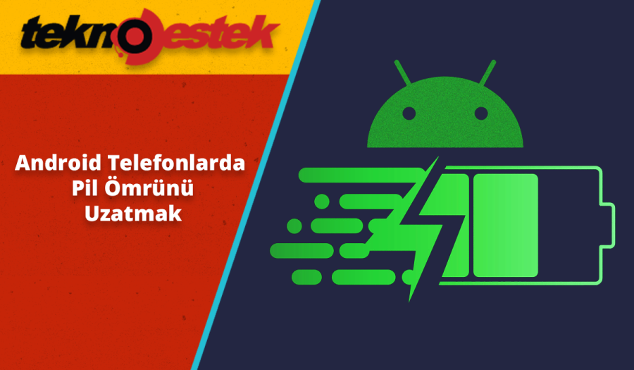 Android Telefonlarda Batarya Ömrünü Uzatmak için