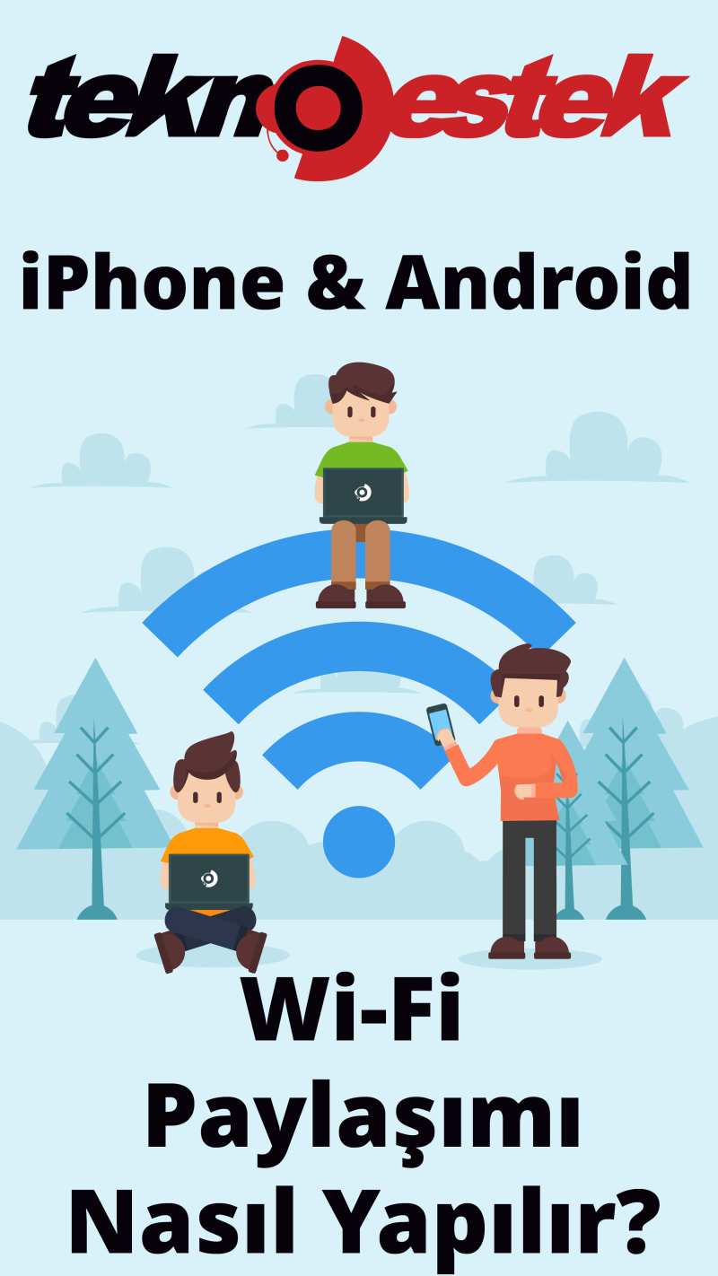 Android ve iPhone Wi-Fi Paylaşımı Nasıl Yapılır? Mobil Veri Paylaşımı ve Veri Tüketimi Yönetimi