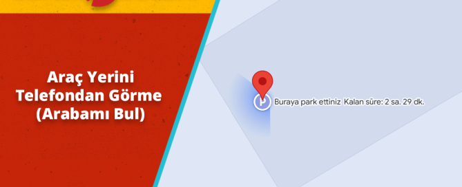 Araç Yerini Telefondan Görme İşlemi Nasıl Yapılır?