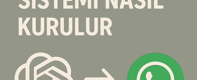 ChatGPT İle WhatsApp Otomatik Yanıt Sistemi Nasıl Kurulur Yolları Neler
