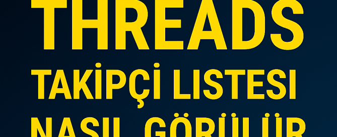 Görünmeyen Threads Takipçi Listesi Nasıl Görülür Yolları Neler