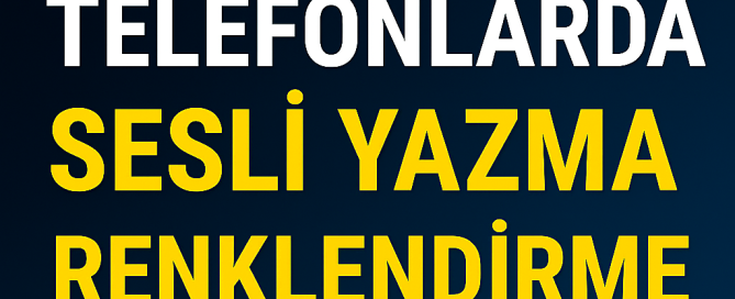 Akıllı Telefonlarda Sesli Yazma Nasıl Kullanılır Yolları Neler