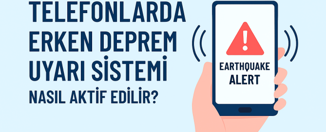 Telefonlarda Erken Deprem Uyarı Sistemi Nasıl Aktif Edilir Telefonlarda Erken Deprem Uyarı Sistemi Nasıl Aktif Edilir Yolları Neler