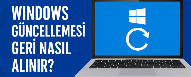 Windows Güncellemesi Geri Nasıl Alınır Windows Güncellemesi Geri Nasıl Alınır Yolları Neler