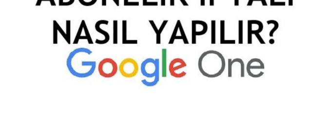 İPhone Google One Abonelik Nasıl İptal Edilir