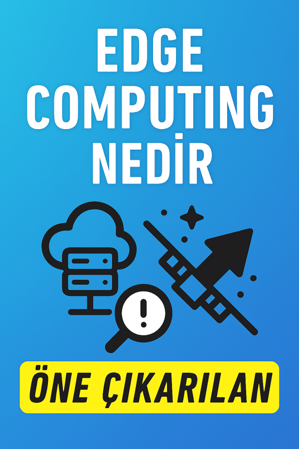Edge Computing Nedir Nasıl Kullanılır
