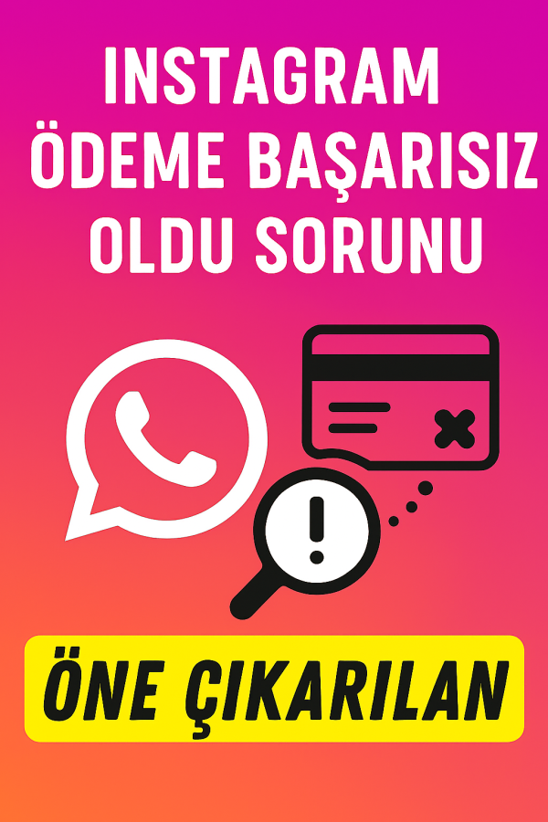 Instagram Ödeme Başarısız Oldu Yolları Neler