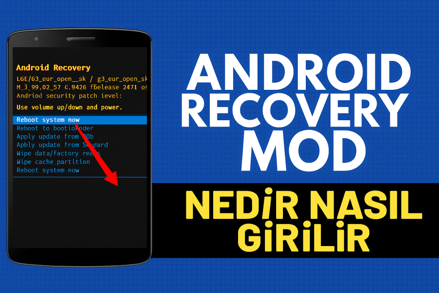 Android Recovery Mod Nedir Nasıl Girilir Yolları Neler