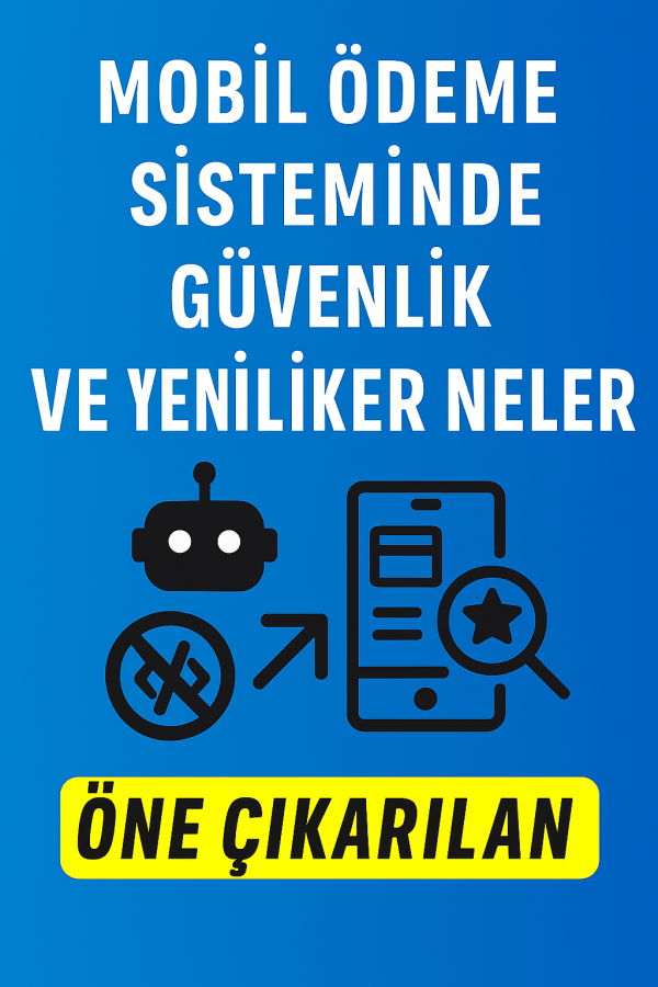 Mobil Ödeme Sisteminde Güvenlik ve Yenilikler Neler Güvenlimi