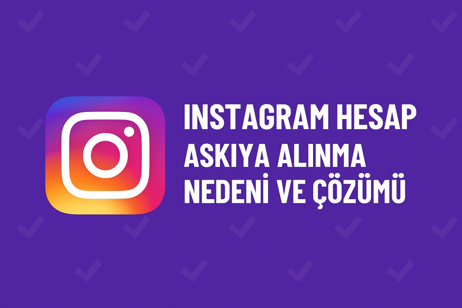 Instagram Hesap Askıya Alınma Nedeni ve Çözümü Yolları